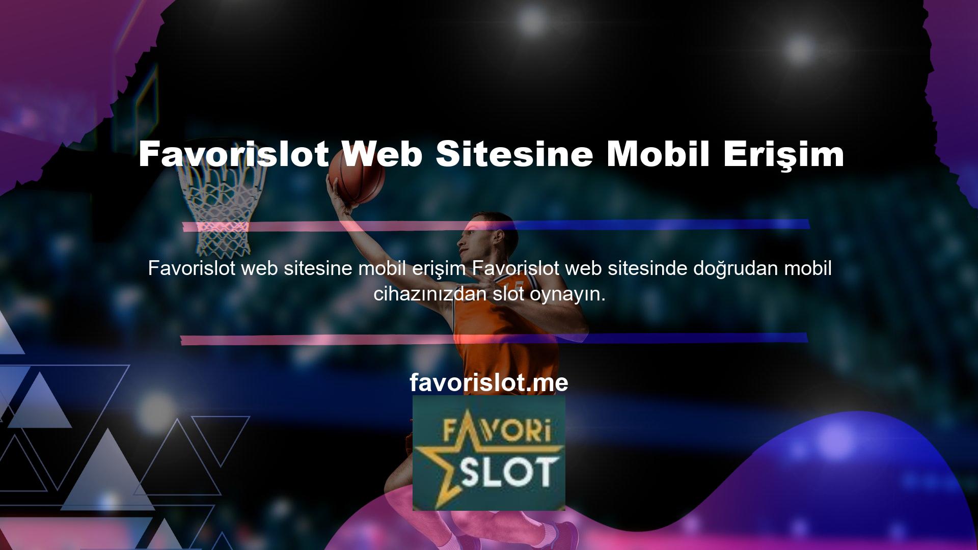 Çünkü Favorislot web sitesi mobil erişim için oldukça iyi tasarlanmış bir mobil sistem altyapısına sahiptir